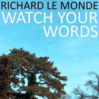 Richard Le Monde - Watch Your Words