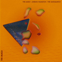 The Lasso, Jordan Hamilton & The Saxsquatch - Born Tempo