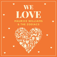 Maurice Williams & The Zodiacs - We Love Maurice Williams & the Zodiacs