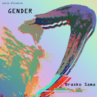 Julio Oliveira - GENDER (Brasko Sama Remix)