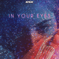 Aykay - In Your Eyes