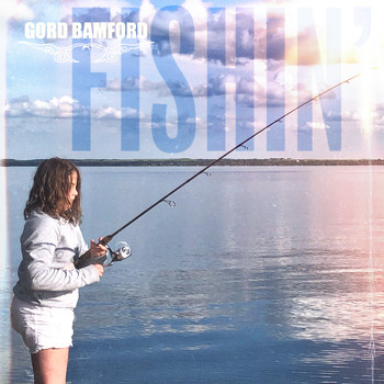 Gord Bamford - Fishin'