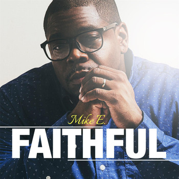 Mike E - Faithful