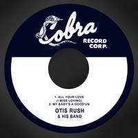 Otis Rush & His Band - All Your Love (I Miss Loving) / My Baby's a Good'un