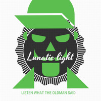 Lunatic light - Listen What the Oldman Said