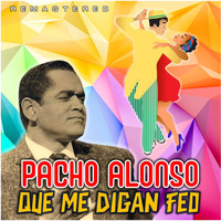 Pacho Alonso - Que me digan feo (Remastered)