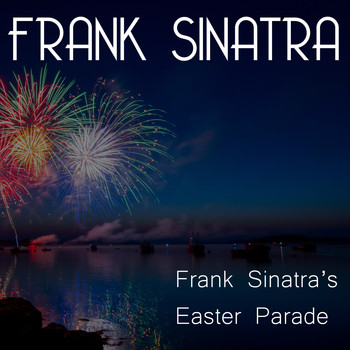Frank Sinatra - Frank Sinatra's Easter Parade