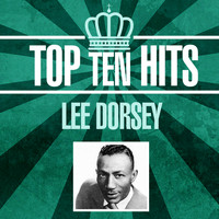 Lee Dorsey - Top 10 Hits