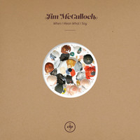Jim McCulloch / - When I Mean What I Say