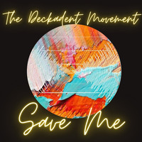 The Deckadent Movement / - Save Me