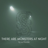 kerfoodle / - There Are Monsters at Night