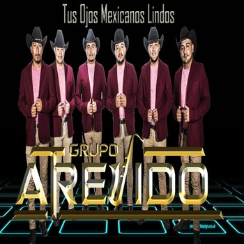 Grupo Atrevido / - Tus Ojos Mexicanos Lindos