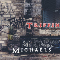 Michaels / - Trippin