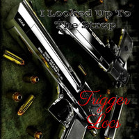 Trigger Locs - I Looked Up To The Strap (Explicit)