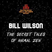 Bill Wilson - The Secret Tales Of Animal Zen