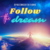 Spacemeditations - Follow the dream