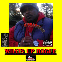 Chunk - What's Up Rogue (Explicit)
