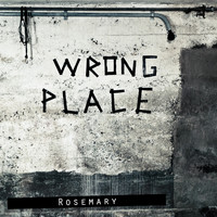 Rosemary - Wrong Place