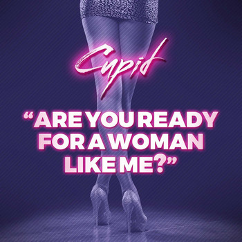 Cupid - Are You Ready for a Woman Like Me?
