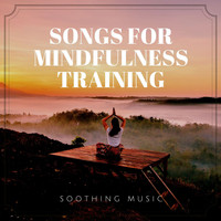 Mark Mindful - Songs for Mindfulness Training: Soothing Music to Focus on the Present Moment