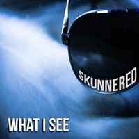 Skunnered - What I See