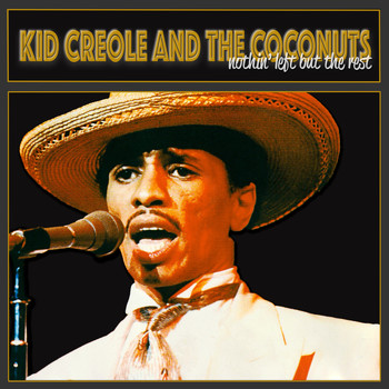 Kid Creole And The Coconuts - Nothin' left but the Rest