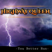 Highway Queen - You Better Run
