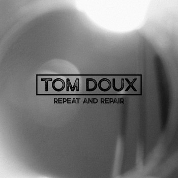 Tom Doux - Repeat and Repair