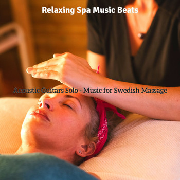Relaxing Spa Music Beats - Acoustic Guitars Solo - Music for Swedish Massage