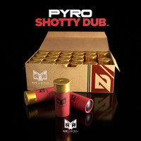 Pyro - Shotty Dub
