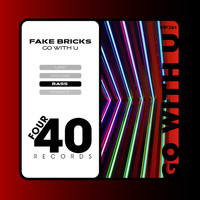 Fake Bricks - Go With U