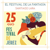 Santiago Lara - El Festival de la Fantasía (25 Años Festival de Jerez)