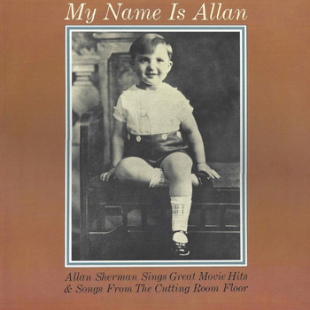 Allan Sherman - My Name Is Allan - Allan Sherman Sings Great Movie Hits & Songs from the Cutting Room Floor
