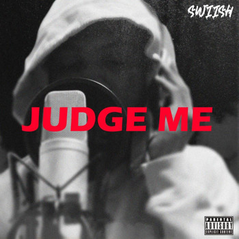 Swiish - Judge Me (Explicit)