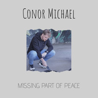 Conor Michael / - Missing Part of Peace