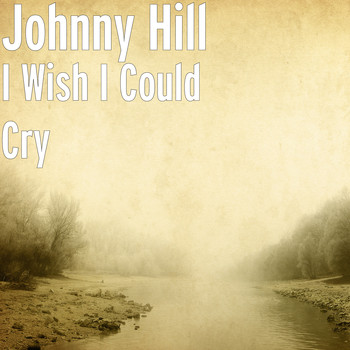 Johnny Hill - I Wish I Could Cry