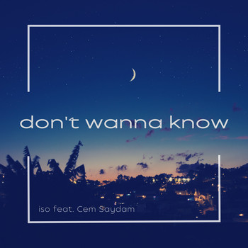 ISO - Don't Wanna Know