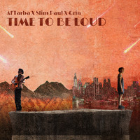 Al'Tarba, Slim Paul & Grin - Time to Be Loud (Cdc14)