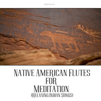 Meditway - Native American Flutes for Meditation (Relaxing Indian Songs)