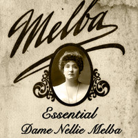 Nellie Melba - Essential Dame Nellie Melba
