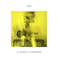 Péri - O Ouro e a Madeira