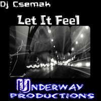 Dj Csemak - Let it Feel