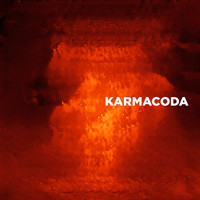 Karmacoda - Slow Down, Melt and Catch Fire