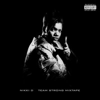 Nikki D - Team Strong Mixtape (Explicit)