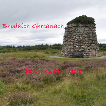 Bhodaich Ghreannach - The Clans Died Here
