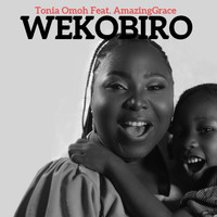 Tonia Omoh - Wekobiro (feat. Amazinggrace)