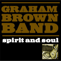 Graham Brown Band - Spirit and Soul
