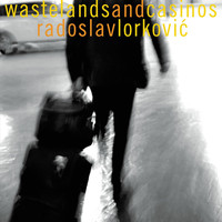 Radoslav Lorkovic - Wastelands and Casinos