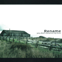 Rename - You Don't Deserve My Love