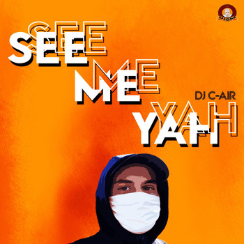DJ C-AIR - SEE ME YAH